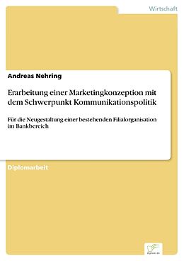 E-Book (pdf) Erarbeitung einer Marketingkonzeption mit dem Schwerpunkt Kommunikationspolitik von Andreas Nehring