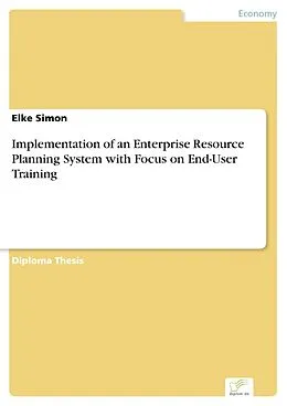 E-Book (pdf) Implementation of an Enterprise Resource Planning System with Focus on End-User Training von Elke Simon