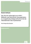E-Book (pdf) Die Zeit des Schweigens ist vorbei... Biblische und historische Frauengestalten in evangelischen Religionsbüchern für die Sekundarstufe I des Gymnasiums von Renate Hofmann