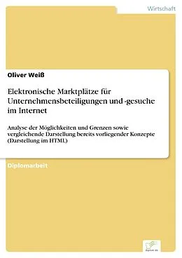 E-Book (pdf) Elektronische Marktplätze für Unternehmensbeteiligungen und -gesuche im Internet von Oliver Weiß