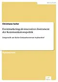 E-Book (pdf) Eventmarketing als innovatives Instrument der Kommunikationspolitik von Christiane Seiler