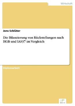 E-Book (pdf) Die Bilanzierung von Rückstellungen nach HGB und IAS37 im Vergleich von Jens Schlüter