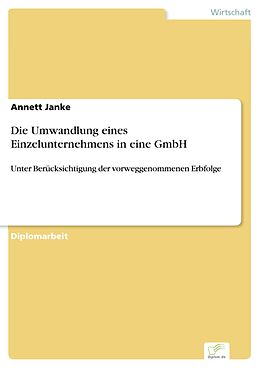 E-Book (pdf) Die Umwandlung eines Einzelunternehmens in eine GmbH von Annett Janke