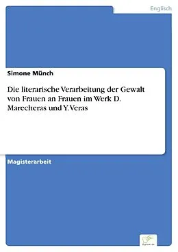 E-Book (pdf) Die literarische Verarbeitung der Gewalt von Frauen an Frauen im Werk D. Marecheras und Y. Veras von Simone Münch