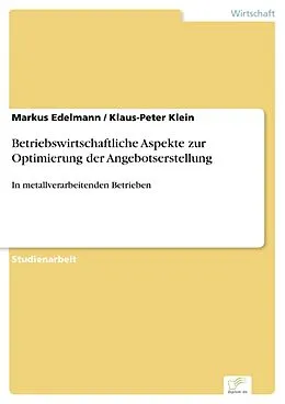 E-Book (pdf) Betriebswirtschaftliche Aspekte zur Optimierung der Angebotserstellung von Markus Edelmann, Klaus-Peter Klein