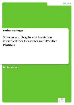 E-Book (pdf) Steuern und Regeln von Antrieben verschiedener Hersteller mit SPS über Protibus von Lothar Springer