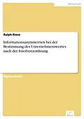E-Book (pdf) Informationsasymmetrien bei der Bestimmung des Unternehmenswertes nach der Insolvenzordnung von Ralph Riese