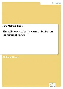 E-Book (pdf) The efficiency of early warning indicators for financial crises von Jens Michael Rabe