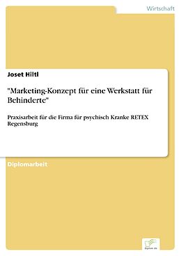 E-Book (pdf) "Marketing-Konzept für eine Werkstatt für Behinderte" von Joset Hiltl