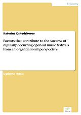 eBook (pdf) Factors that contribute to the success of regularly occurring open-air music festivals from an organizational perspective de Katerina Dshedshorov