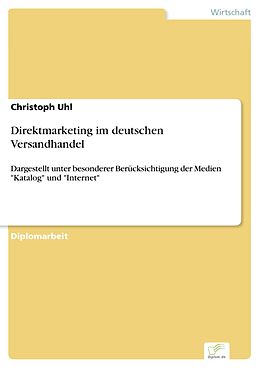 E-Book (pdf) Direktmarketing im deutschen Versandhandel von Christoph Uhl
