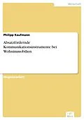 E-Book (pdf) Absatzfördernde Kommunikationsinstrumente bei Wohnimmobilien von Philipp Kaufmann