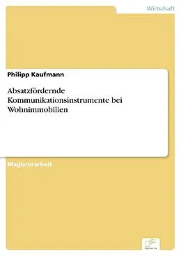 E-Book (pdf) Absatzfördernde Kommunikationsinstrumente bei Wohnimmobilien von Philipp Kaufmann