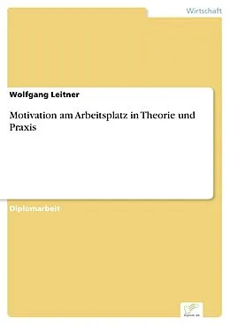 E-Book (pdf) Motivation am Arbeitsplatz in Theorie und Praxis von Wolfgang Leitner
