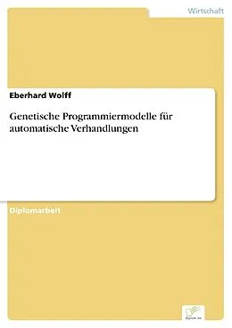 E-Book (pdf) Genetische Programmiermodelle für automatische Verhandlungen von Eberhard Wolff