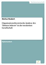 E-Book (pdf) Organisationstheoretische Analyse des "Dritten Sektors" in der modernen Gesellschaft von Markus Neubert