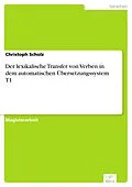 E-Book (pdf) Der lexikalische Transfer von Verben in dem automatischen Übersetzungssystem T1 von Christoph Scholz