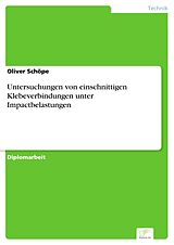 E-Book (pdf) Untersuchungen von einschnittigen Klebeverbindungen unter Impactbelastungen von Oliver Schöpe