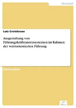 E-Book (pdf) Ausgestaltung von Führungskräfteanreizsystemen im Rahmen der wertorientierten Führung von Lutz Grotebrune