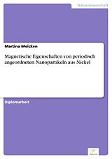 E-Book (pdf) Magnetische Eigenschaften von periodisch angeordneten Nanopartikeln aus Nickel von Martina Meicken