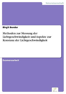 E-Book (pdf) Methoden zur Messung der Lichtgeschwindigkeit und Aspekte zur Konstanz der Lichtgeschwindigkeit von Birgit Bender