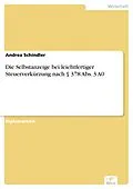 E-Book (pdf) Die Selbstanzeige bei leichtfertiger Steuerverkürzung nach § 378 Abs. 3 A0 von Andrea Schindler