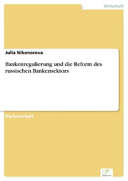E-Book (pdf) Bankenregulierung und die Reform des russischen Bankensektors von Julia Nikonorova