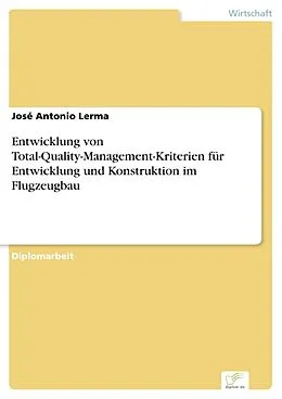 E-Book (pdf) Entwicklung von Total-Quality-Management-Kriterien für Entwicklung und Konstruktion im Flugzeugbau von José Antonio Lerma