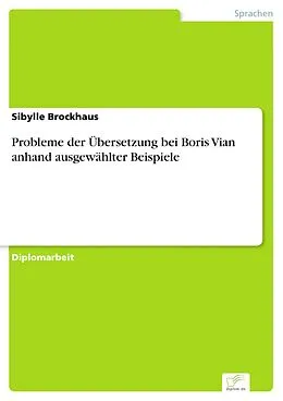 E-Book (pdf) Probleme der Übersetzung bei Boris Vian anhand ausgewählter Beispiele von Sibylle Brockhaus