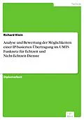 E-Book (pdf) Analyse und Bewertung der Möglichkeiten einer IP-basierten Übertragung im UMTS Funknetz für Echtzeit und Nicht-Echtzeit-Dienste von Richard Klein