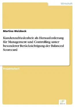 E-Book (pdf) Kundenzufriedenheit als Herausforderung für Management und Controlling unter besonderer Berücksichtigung der Balanced Scorecard von Martina Weisbeck