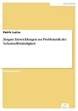 E-Book (pdf) Jüngste Entwicklungen zur Problematik der Scheinselbständigkeit von Patrik Luzius