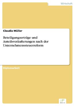E-Book (pdf) Beteiligungserträge und Anteilsveräußerungen nach der Unternehmenssteuerreform von Claudia Müller