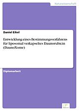 E-Book (pdf) Entwicklung eines Bestimmungsverfahrens für liposomal verkapseltes Daunorubicin (DaunoXome) von Daniel Eikel