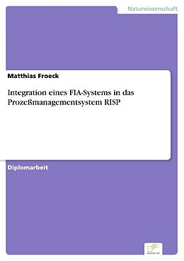 E-Book (pdf) Integration eines FIA-Systems in das Prozeßmanagementsystem RISP von Matthias Froeck