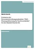 E-Book (pdf) Evaluation der Personalentwicklungsmaßnahme "PQN - Praxisqualifizierung für Nachwuchskräfte" bei der DaimlerChrysler AG von Martin Emrich