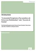 E-Book (pdf) "Comunidad Terapéutica Psicoanalítica de Estructura Multifamiliar" oder "Escuela de Familia" von Christina Keim