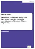 E-Book (pdf) Der Einfluß ionisierender Strahlen auf Lebensmittel und deren mögliche Auswirkungen auf den menschlichen Organismus von Heinrich Lamers