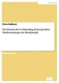 E-Book (pdf) Der Einsatz des Co-Branding als kooperative Markenstrategie im Musikmarkt von Dana Kabbani