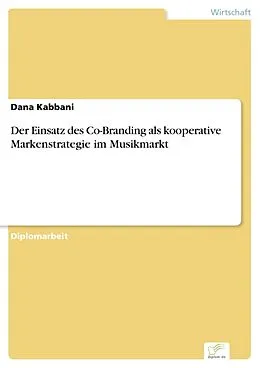 E-Book (pdf) Der Einsatz des Co-Branding als kooperative Markenstrategie im Musikmarkt von Dana Kabbani