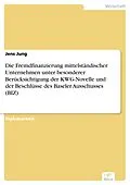 E-Book (pdf) Die Fremdfinanzierung mittelständischer Unternehmen unter besonderer Berücksichtigung der KWG-Novelle und der Beschlüsse des Baseler Ausschusses (BIZ) von Jens Jung