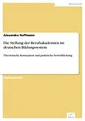 E-Book (pdf) Die Stellung der Berufsakademien im deutschen Bildungssystem von Alexandra Hoffmann