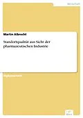 E-Book (pdf) Standortqualität aus Sicht der pharmazeutischen Industrie von Martin Albrecht