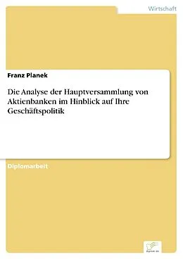 E-Book (pdf) Die Analyse der Hauptversammlung von Aktienbanken im Hinblick auf Ihre Geschäftspolitik von Franz Planek