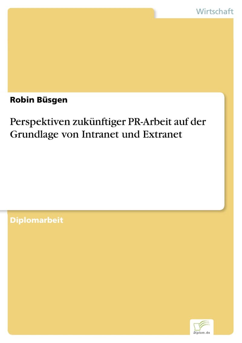 Perspektiven zukünftiger PR-Arbeit auf der Grundlage von Intranet und Extranet