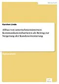 E-Book (pdf) Abbau von unternehmensinternen Kommunikationsbarrieren als Beitrag zur Steigerung der Kundenorientierung von Karsten Linde
