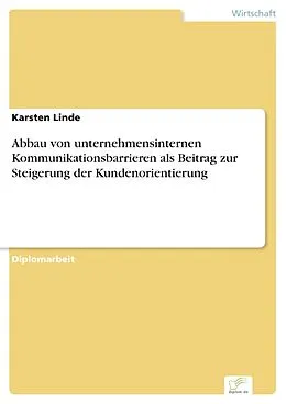 E-Book (pdf) Abbau von unternehmensinternen Kommunikationsbarrieren als Beitrag zur Steigerung der Kundenorientierung von Karsten Linde