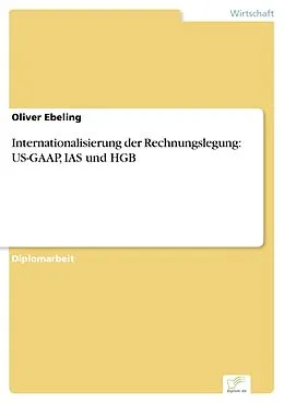 E-Book (pdf) Internationalisierung der Rechnungslegung: US-GAAP, IAS und HGB von Oliver Ebeling