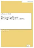 E-Book (pdf) Unternehmensethik unter führungspsychologischen Aspekten von Alexander Brink