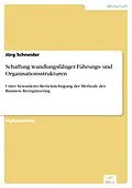 E-Book (pdf) Schaffung wandlungsfähiger Führungs- und Organisationsstrukturen von Jörg Schneider